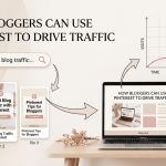 How Bloggers can drive traffic from Pinterest.